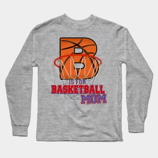 B is for BASKETBALL MOM Long Sleeve T-Shirt